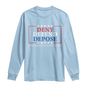 Deny Defend Depose Long Sleeve Shirt Make America Healthy Again TS09 Light Blue Print Your Wear