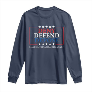 Deny Defend Depose Long Sleeve Shirt Make America Healthy Again TS09 Navy Print Your Wear