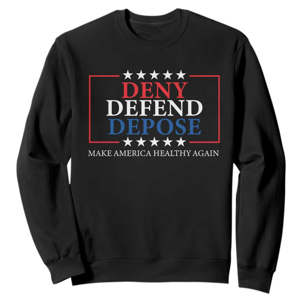 Deny Defend Depose Sweatshirt Make America Healthy Again TS09 Black Print Your Wear