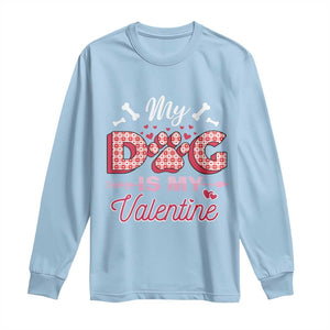 Valentine's Day Long Sleeve Shirt My Dogs Are My Valentine Pet Heart TS09 Light Blue Print Your Wear