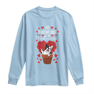 Valentine's Day Long Sleeve Shirt My Frenchie Is My Valentine Cute French Bulldog Rose Heart TS09 Light Blue Print Your Wear