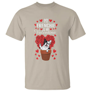 Valentine's Day T Shirt My Frenchie Is My Valentine Cute French Bulldog Rose Heart TS09 Sand Printyourwear