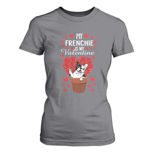 Valentine's Day T Shirt For Women My Frenchie Is My Valentine Cute French Bulldog Rose Heart TS09 Charcoal Print Your Wear