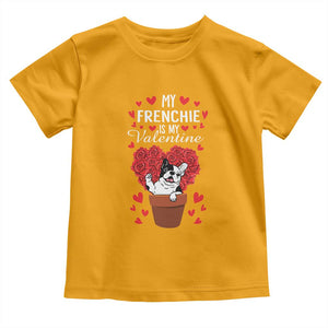 Valentine's Day Toddler T Shirt My Frenchie Is My Valentine Cute French Bulldog Rose Heart TS09 Gold Print Your Wear