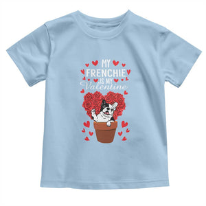 Valentine's Day Toddler T Shirt My Frenchie Is My Valentine Cute French Bulldog Rose Heart TS09 Light Blue Print Your Wear