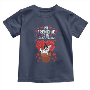 Valentine's Day Toddler T Shirt My Frenchie Is My Valentine Cute French Bulldog Rose Heart TS09 Navy Print Your Wear