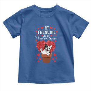 Valentine's Day Toddler T Shirt My Frenchie Is My Valentine Cute French Bulldog Rose Heart TS09 Royal Blue Print Your Wear