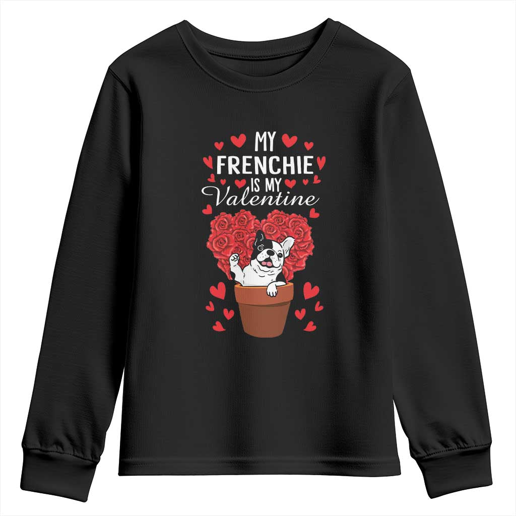 Valentine's Day Youth Sweatshirt My Frenchie Is My Valentine Cute French Bulldog Rose Heart TS09 Black Print Your Wear