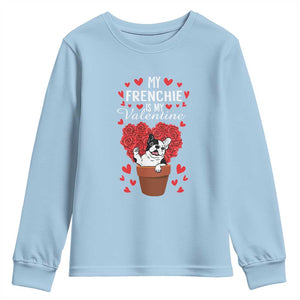 Valentine's Day Youth Sweatshirt My Frenchie Is My Valentine Cute French Bulldog Rose Heart TS09 Light Blue Print Your Wear