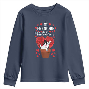 Valentine's Day Youth Sweatshirt My Frenchie Is My Valentine Cute French Bulldog Rose Heart TS09 Navy Print Your Wear