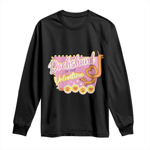 Valentine's Day Long Sleeve Shirt Dachshund Is My Valentine Cute Dog Heart TS09 Black Print Your Wear