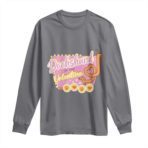 Valentine's Day Long Sleeve Shirt Dachshund Is My Valentine Cute Dog Heart TS09 Charcoal Print Your Wear