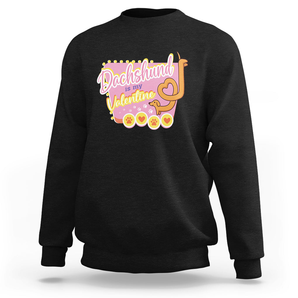 Valentine's Day Sweatshirt Dachshund Is My Valentine Cute Dog Heart TS09 Black Printyourwear