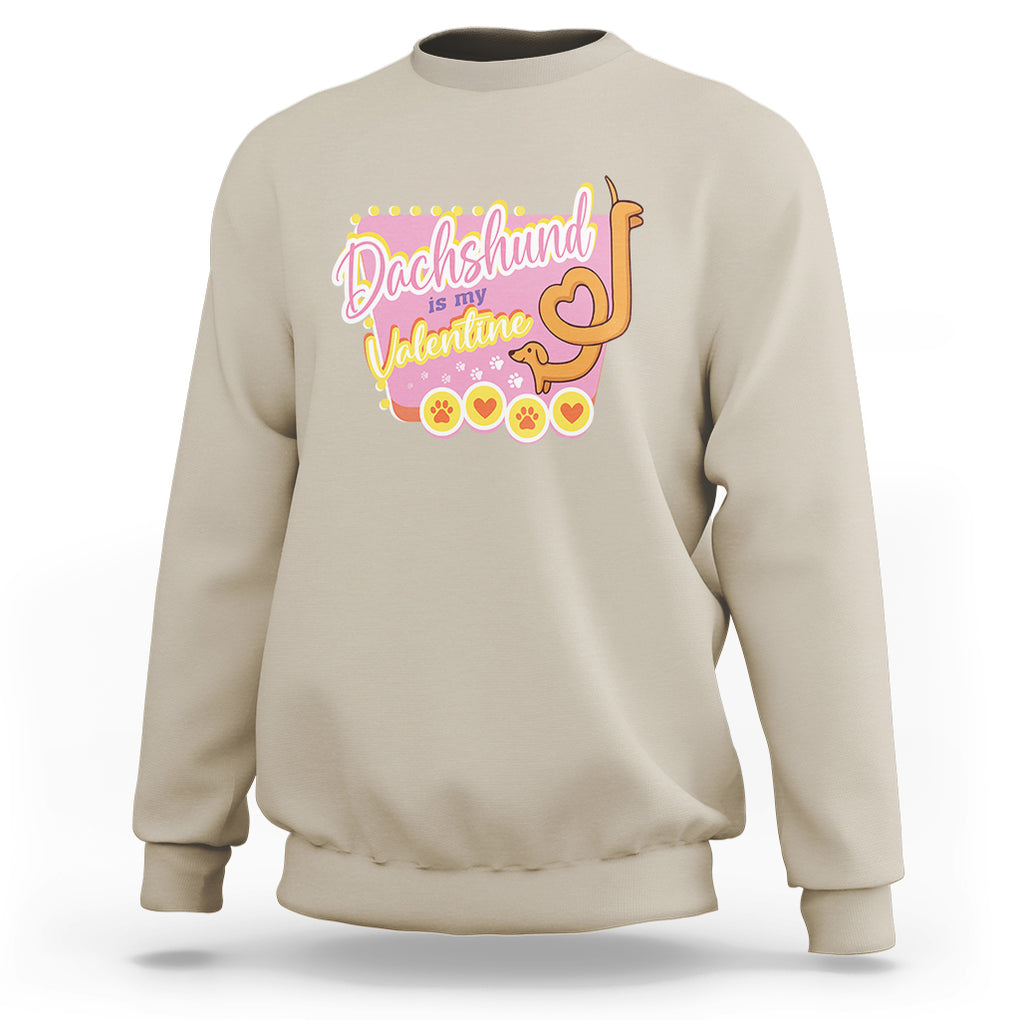 Valentine's Day Sweatshirt Dachshund Is My Valentine Cute Dog Heart TS09 Sand Printyourwear