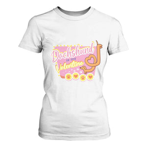 Valentine's Day T Shirt For Women Dachshund Is My Valentine Cute Dog Heart TS09 White Print Your Wear