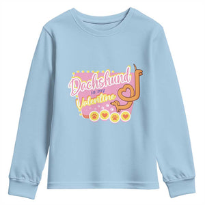 Valentine's Day Youth Sweatshirt Dachshund Is My Valentine Cute Dog Heart TS09 Light Blue Print Your Wear