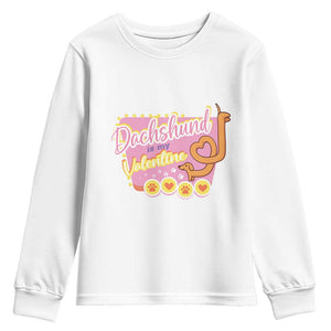 Valentine's Day Youth Sweatshirt Dachshund Is My Valentine Cute Dog Heart TS09 White Print Your Wear