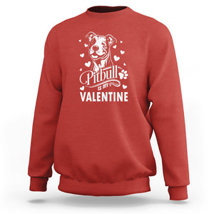 Valentine's Day Sweatshirt Pitbull Is My Valentine Cute Dog Heart TS09 Red Printyourwear