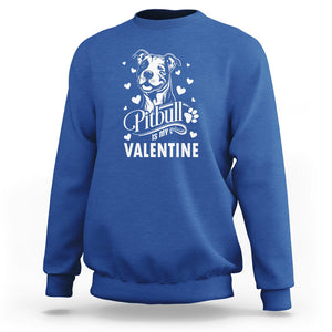 Valentine's Day Sweatshirt Pitbull Is My Valentine Cute Dog Heart TS09 Royal Blue Printyourwear