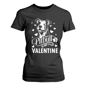 Valentine's Day T Shirt For Women Pitbull Is My Valentine Cute Dog Heart TS09 Black Print Your Wear