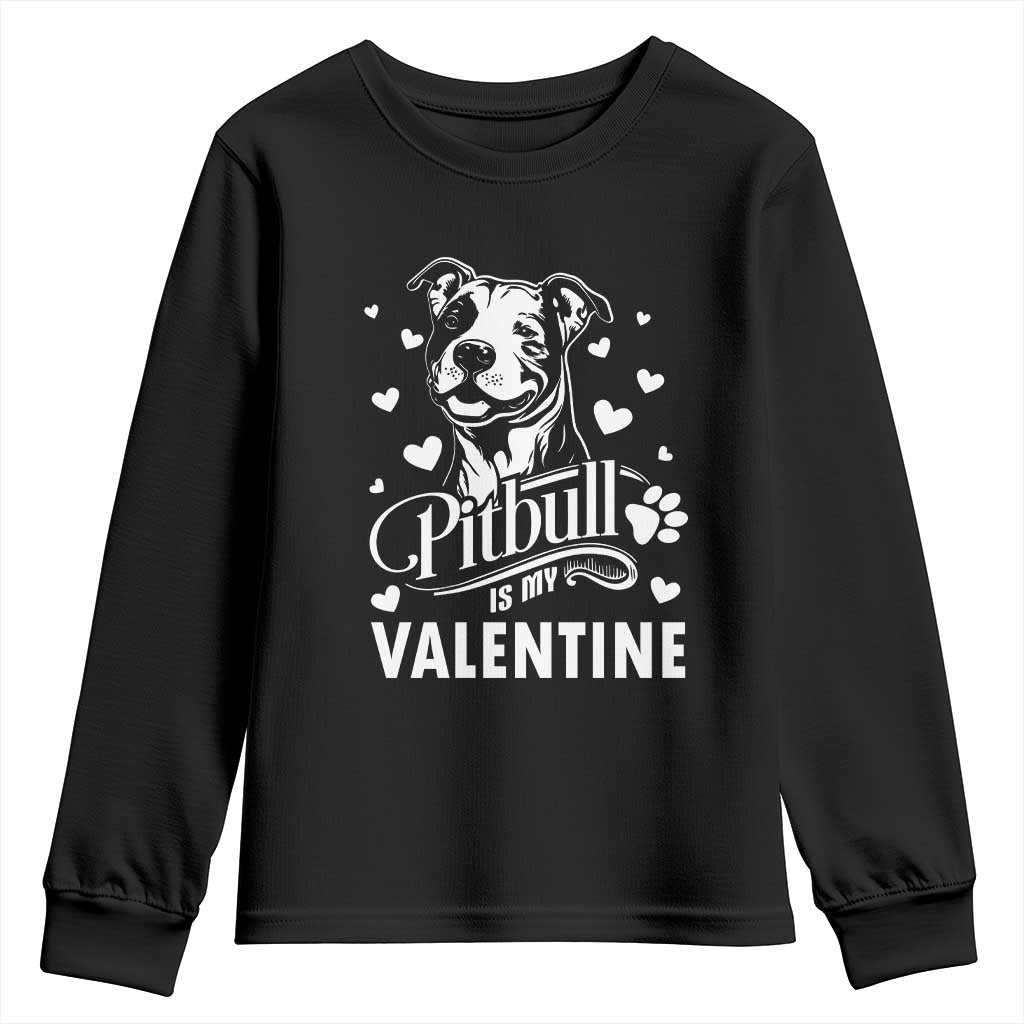 Valentine's Day Youth Sweatshirt Pitbull Is My Valentine Cute Dog Heart TS09 Black Print Your Wear