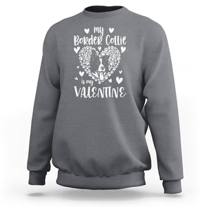 Valentine's Day Sweatshirt My Border Collie Is My Valentine Cute Dog Heart TS09 Charcoal Printyourwear