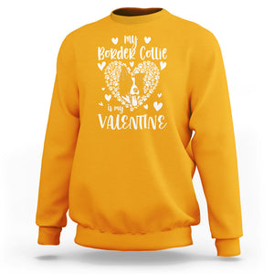 Valentine's Day Sweatshirt My Border Collie Is My Valentine Cute Dog Heart TS09 Gold Printyourwear