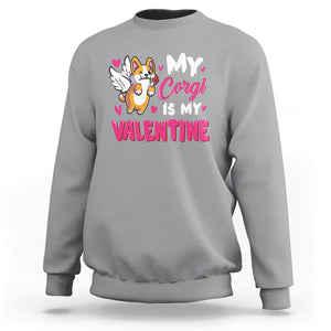 Valentine's Day Sweatshirt My Corgi Is My Valentine Cute Cupid Dog Rose TS09 Sport Gray Printyourwear