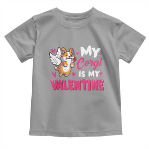 Valentine's Day Toddler T Shirt My Corgi Is My Valentine Cute Cupid Dog Rose TS09 Sport Gray Print Your Wear