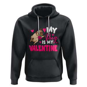 Valentine's Day Hoodie My Pug Is My Valentine Funny Dog Rose TS09 Black Printyourwear