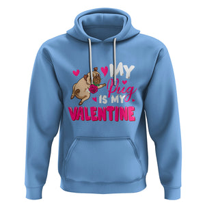 Valentine's Day Hoodie My Pug Is My Valentine Funny Dog Rose TS09 Carolina Blue Printyourwear