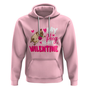 Valentine's Day Hoodie My Pug Is My Valentine Funny Dog Rose TS09 Light Pink Printyourwear