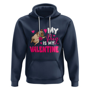 Valentine's Day Hoodie My Pug Is My Valentine Funny Dog Rose TS09 Navy Printyourwear