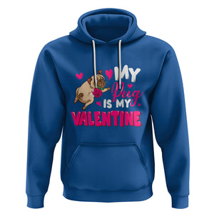 Valentine's Day Hoodie My Pug Is My Valentine Funny Dog Rose TS09 Royal Blue Printyourwear