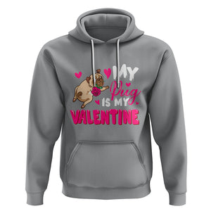 Valentine's Day Hoodie My Pug Is My Valentine Funny Dog Rose TS09 Sport Gray Printyourwear