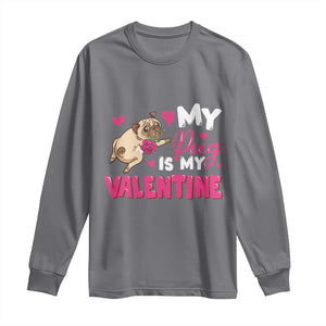 Valentine's Day Long Sleeve Shirt My Pug Is My Valentine Funny Dog Rose TS09 Charcoal Print Your Wear