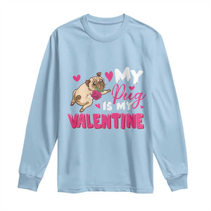 Valentine's Day Long Sleeve Shirt My Pug Is My Valentine Funny Dog Rose TS09 Light Blue Print Your Wear