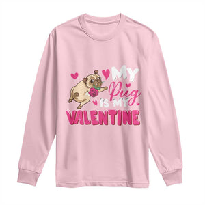 Valentine's Day Long Sleeve Shirt My Pug Is My Valentine Funny Dog Rose TS09 Light Pink Print Your Wear