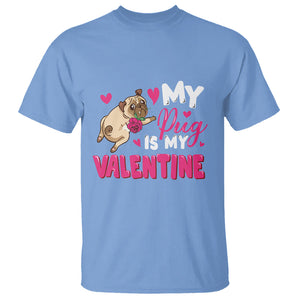 Valentine's Day T Shirt My Pug Is My Valentine Funny Dog Rose TS09 Carolina Blue Printyourwear