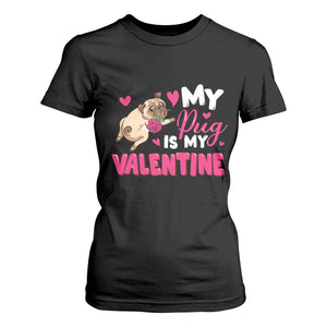 Valentine's Day T Shirt For Women My Pug Is My Valentine Funny Dog Rose TS09 Black Print Your Wear