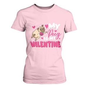 Valentine's Day T Shirt For Women My Pug Is My Valentine Funny Dog Rose TS09 Light Pink Print Your Wear