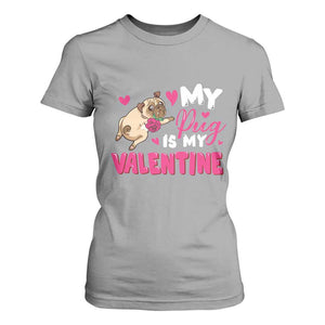 Valentine's Day T Shirt For Women My Pug Is My Valentine Funny Dog Rose TS09 Sport Gray Print Your Wear