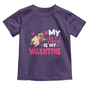 Valentine's Day Toddler T Shirt My Pug Is My Valentine Funny Dog Rose TS09 Purple Print Your Wear