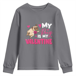 Valentine's Day Youth Sweatshirt My Pug Is My Valentine Funny Dog Rose TS09 Charcoal Print Your Wear