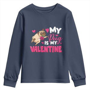 Valentine's Day Youth Sweatshirt My Pug Is My Valentine Funny Dog Rose TS09 Navy Print Your Wear