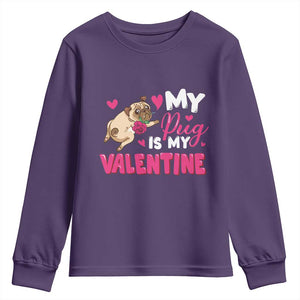 Valentine's Day Youth Sweatshirt My Pug Is My Valentine Funny Dog Rose TS09 Purple Print Your Wear