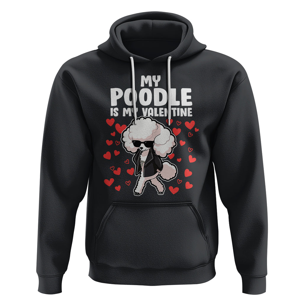 Valentine's Day Hoodie My Poodle Is My Valentine Cute Dog Heart TS09 Black Printyourwear