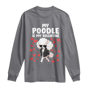 Valentine's Day Long Sleeve Shirt My Poodle Is My Valentine Cute Dog Heart TS09 Charcoal Print Your Wear