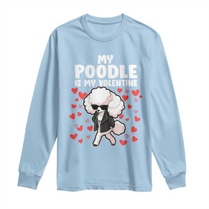 Valentine's Day Long Sleeve Shirt My Poodle Is My Valentine Cute Dog Heart TS09 Light Blue Print Your Wear