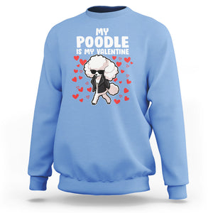 Valentine's Day Sweatshirt My Poodle Is My Valentine Cute Dog Heart TS09 Carolina Blue Printyourwear